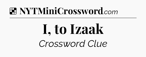 Solution: I, to Izaak - NYT Crossword