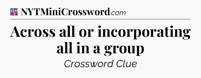 Across all or incorporating all in a group Codycross