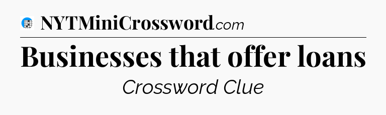 Businesses that offer loans Crossword Clue