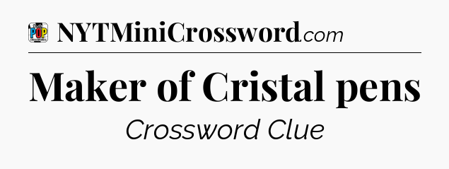 Maker of Cristal pens Crossword Clue