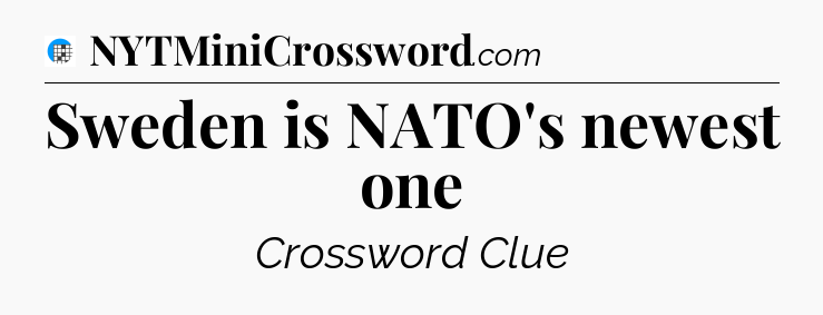 Sweden is NATO's newest one Crossword Clue