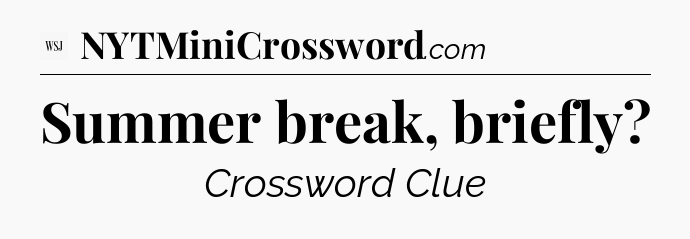 Summer break, briefly - WSJ Crossword