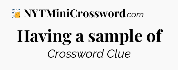 Having a sample of - 7 Little Words