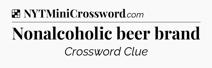 Solution: Nonalcoholic beer brand - NYT Crossword