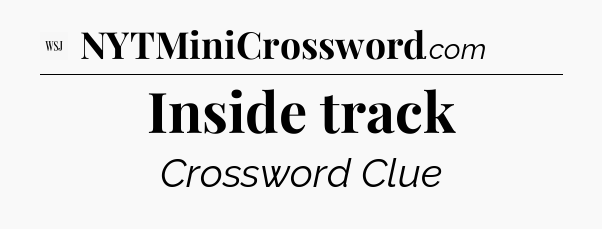 Inside track - WSJ Crossword