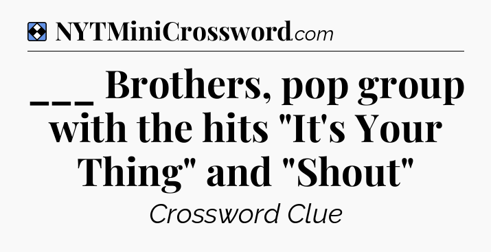 Solution: ___ Brothers, pop group with the hits 