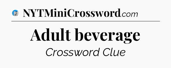 Adult beverage Crossword Clue