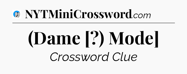 (Dame [?) Mode] Crossword Clue