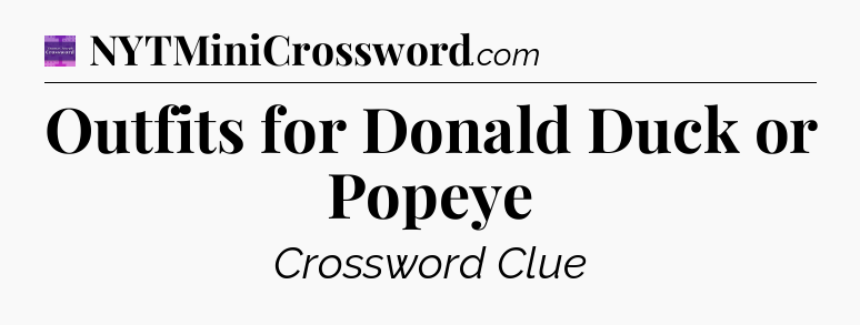 Outfits for Donald Duck or Popeye - Thomas Joseph Crossword