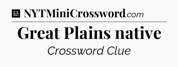 Great Plains native - LA Times Crossword