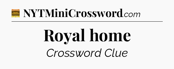 Royal home - Eugene Sheffer Crossword