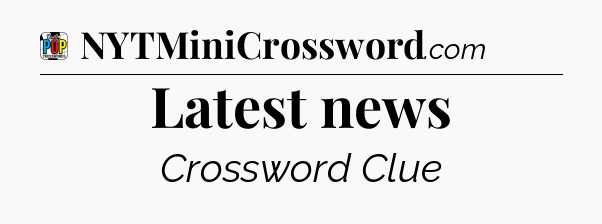 Latest news Crossword Clue