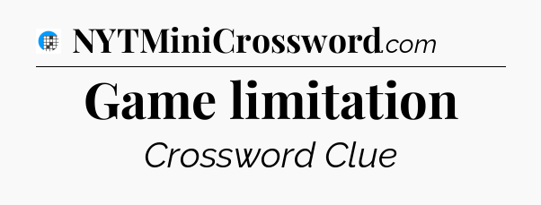 Game limitation Crossword Clue