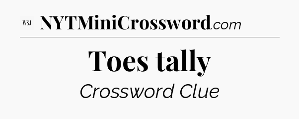 Toes tally - WSJ Crossword