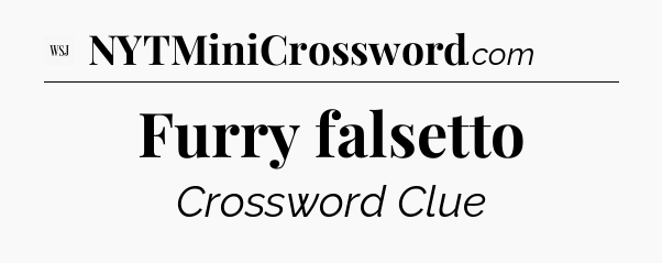 Furry falsetto - WSJ Crossword