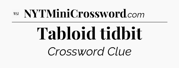 Tabloid tidbit - WSJ Crossword