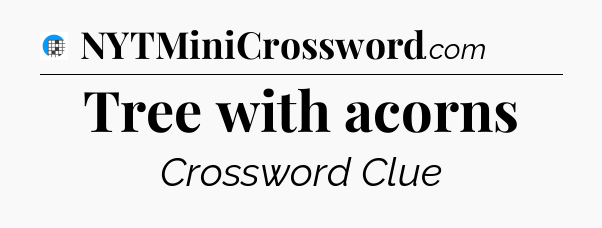 Tree with acorns Crossword Clue