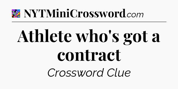 Athlete who's got a contract Crossword Clue
