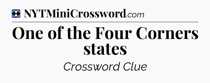 Solution: One of the Four Corners states - NYT Mini Crossword