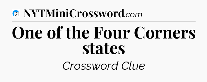 One of the Four Corners states Crossword Clue