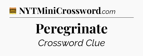 Peregrinate crossword clue Eugene Sheffer