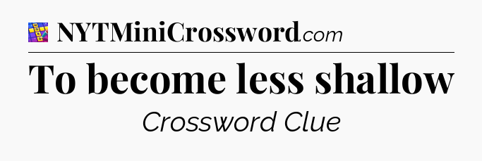 To become less shallow Codycross
