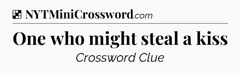 Solution: One who might steal a kiss - NYT Crossword