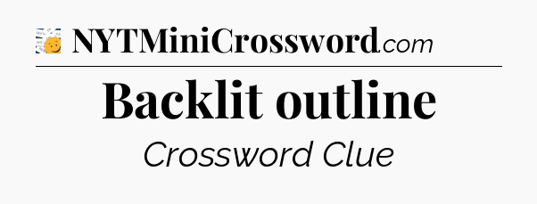 Backlit outline - 7 Little Words