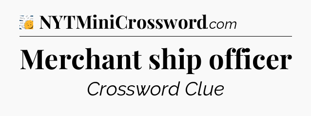 Merchant ship officer - 7 Little Words