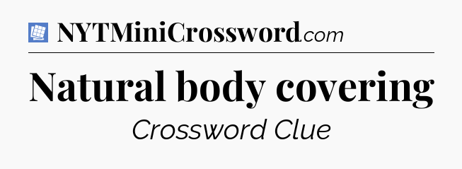 Natural body covering Puzzle Page Crossword Clue