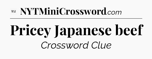 Pricey Japanese beef - WSJ Crossword