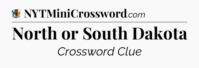 North or South Dakota Crossword Clue