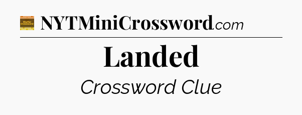 Landed crossword clue Eugene Sheffer