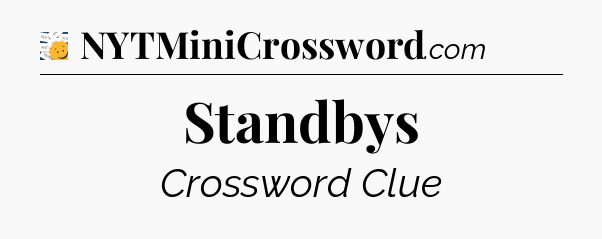 Standbys - 7 Little Words