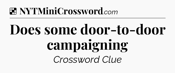 Solution: Does some door-to-door campaigning - NYT Crossword