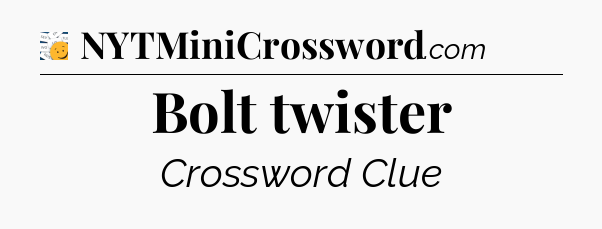 Bolt twister - 7 Little Words