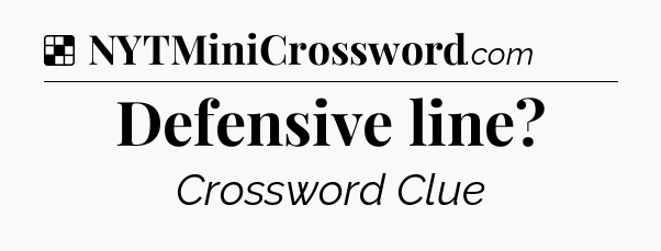 Solution: Defensive line - NYT Crossword