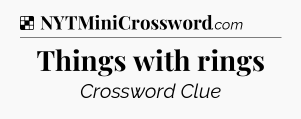 Solution: Things with rings - NYT Crossword