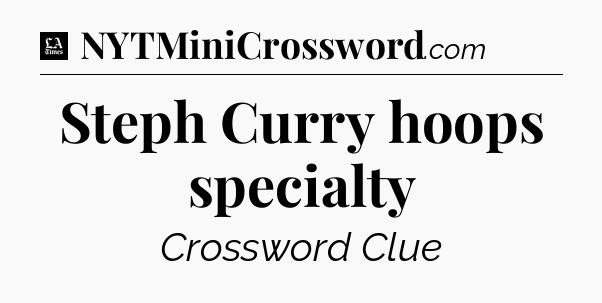Steph Curry hoops specialty - LA Times Crossword