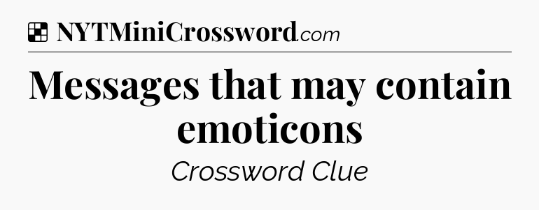 Solution: Messages that may contain emoticons - NYT Crossword