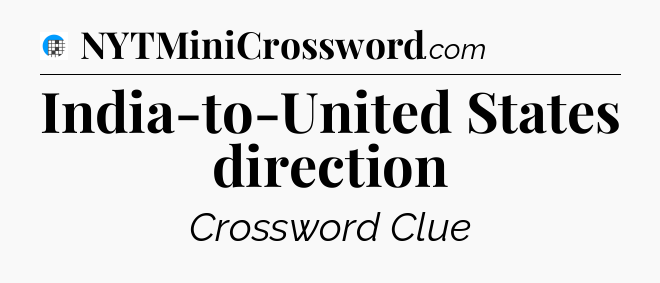 India-to-United States direction Crossword Clue