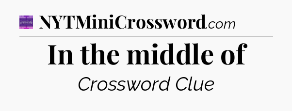 In the middle of - Thomas Joseph Crossword
