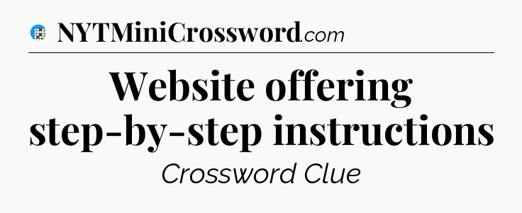 Website offering step-by-step instructions Crossword Clue