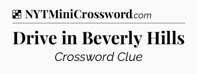 Solution: Drive in Beverly Hills - NYT Crossword