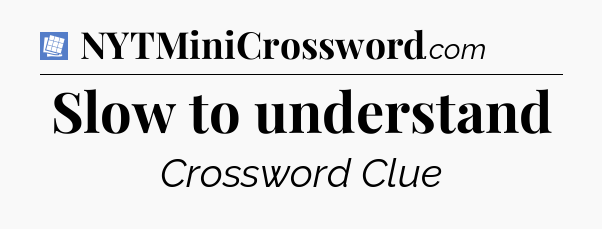 Slow to understand Puzzle Page Crossword Clue
