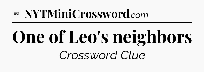 One of Leo's neighbors - WSJ Crossword