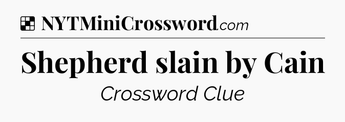Solution: Shepherd slain by Cain - NYT Crossword