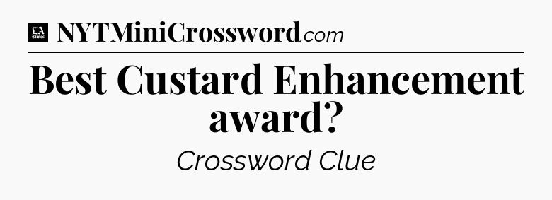 Best Custard Enhancement award - LA Times Crossword