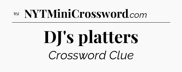DJ's platters - WSJ Crossword