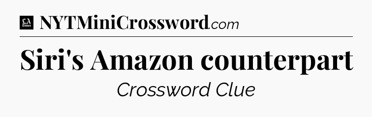 Siri's Amazon counterpart - LA Times Crossword